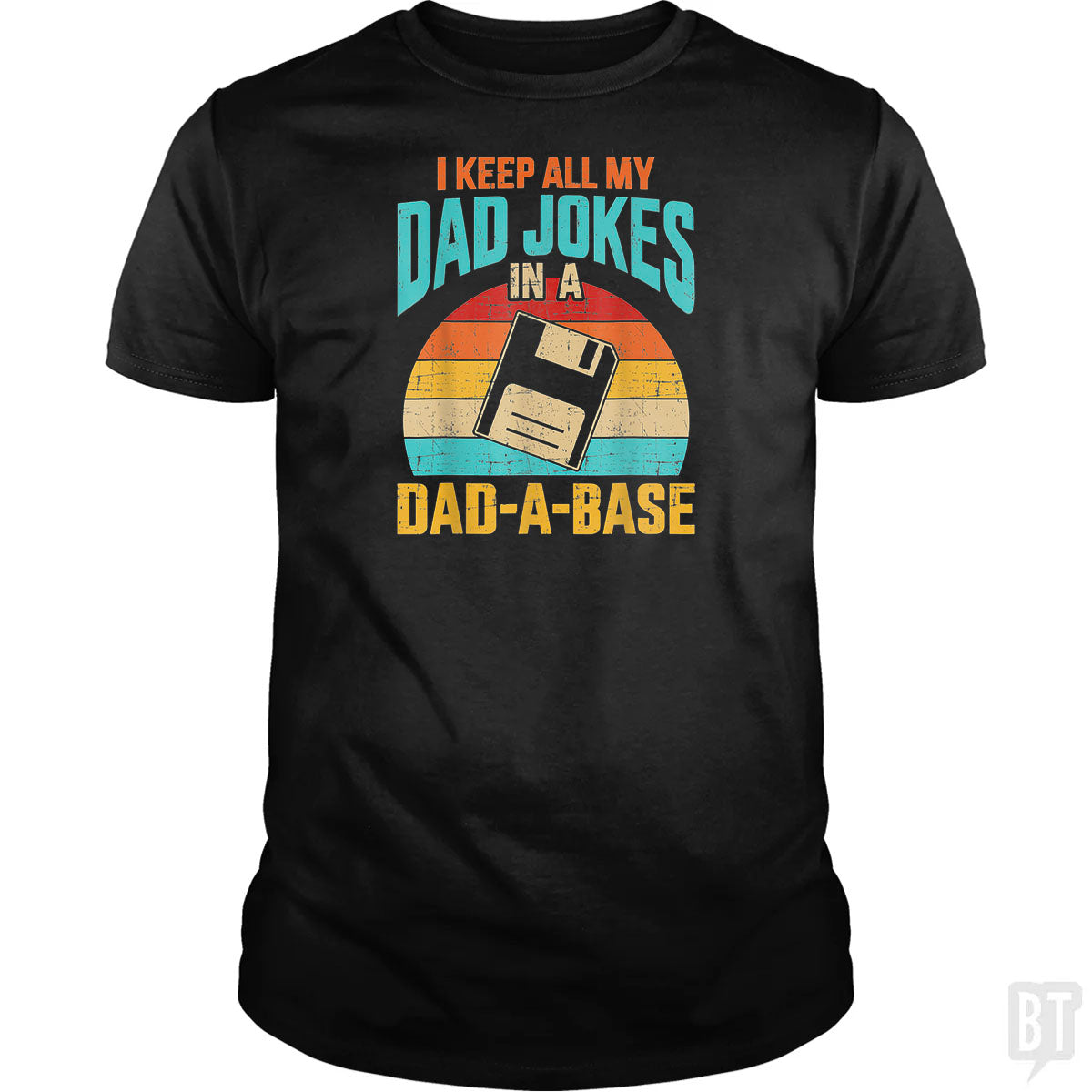 I Keep All My Dad Jokes In A Dad-A-Base