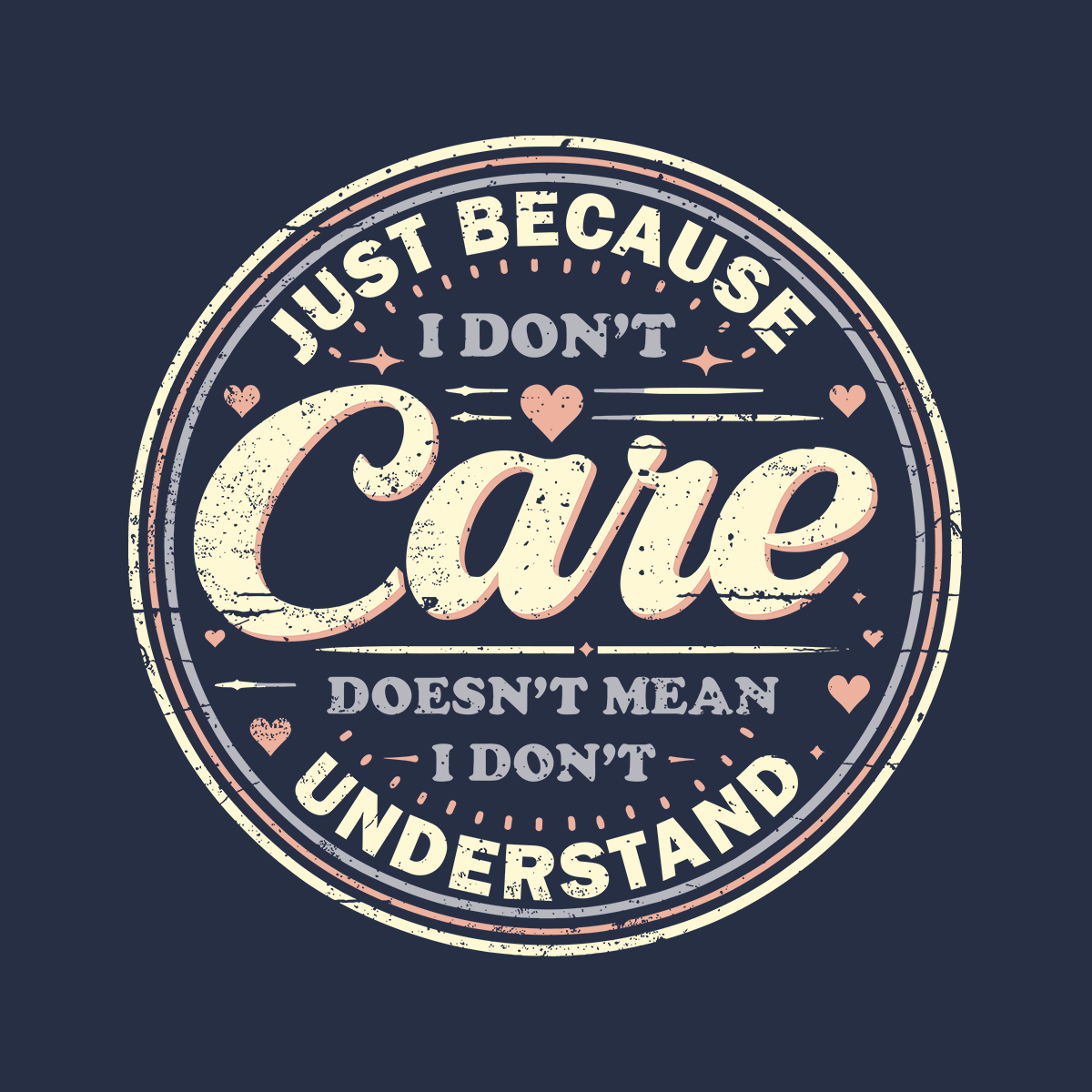 Just Because I Dont Care