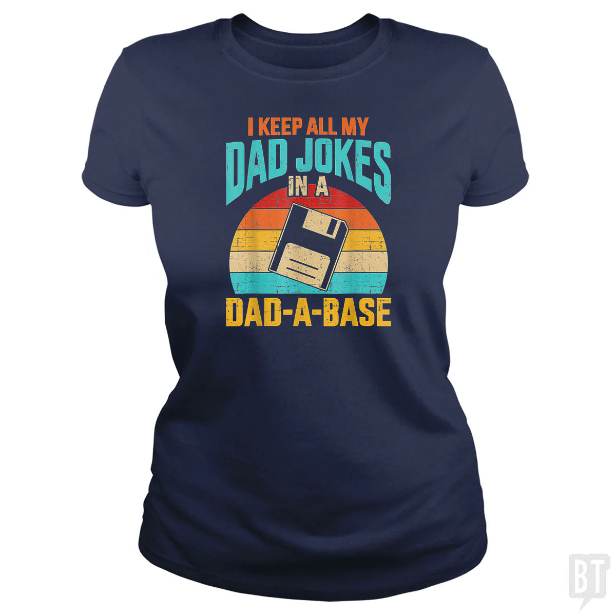I Keep All My Dad Jokes In A Dad-A-Base